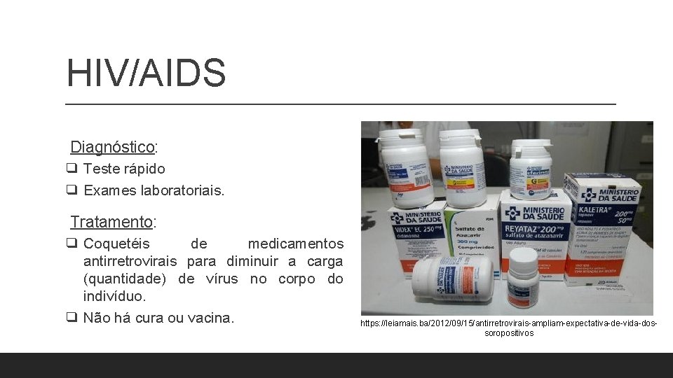 HIV/AIDS Diagnóstico: ❑ Teste rápido ❑ Exames laboratoriais. Tratamento: ❑ Coquetéis de medicamentos antirretrovirais HIV/AIDS Diagnóstico: ❑ Teste rápido ❑ Exames laboratoriais. Tratamento: ❑ Coquetéis de medicamentos antirretrovirais
