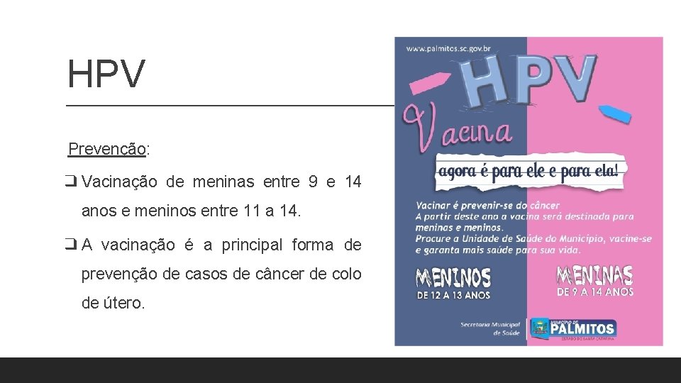HPV Prevenção: ❑ Vacinação de meninas entre 9 e 14 anos e meninos entre HPV Prevenção: ❑ Vacinação de meninas entre 9 e 14 anos e meninos entre