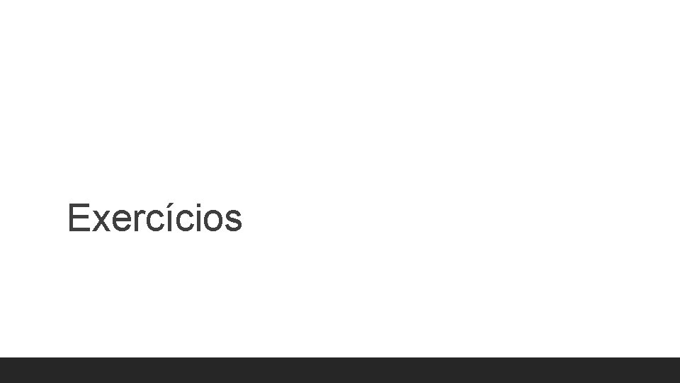 Exercícios Exercícios