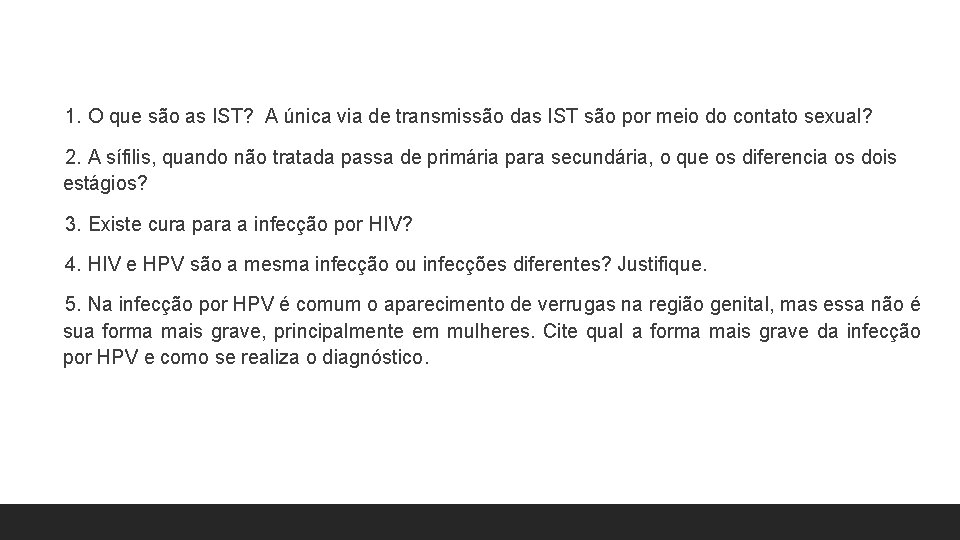 1. O que são as IST? A única via de transmissão das IST são 1. O que são as IST? A única via de transmissão das IST são