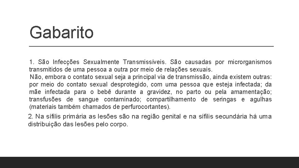 Gabarito 1. São Infecções Sexualmente Transmissíveis. São causadas por microrganismos transmitidos de uma pessoa Gabarito 1. São Infecções Sexualmente Transmissíveis. São causadas por microrganismos transmitidos de uma pessoa