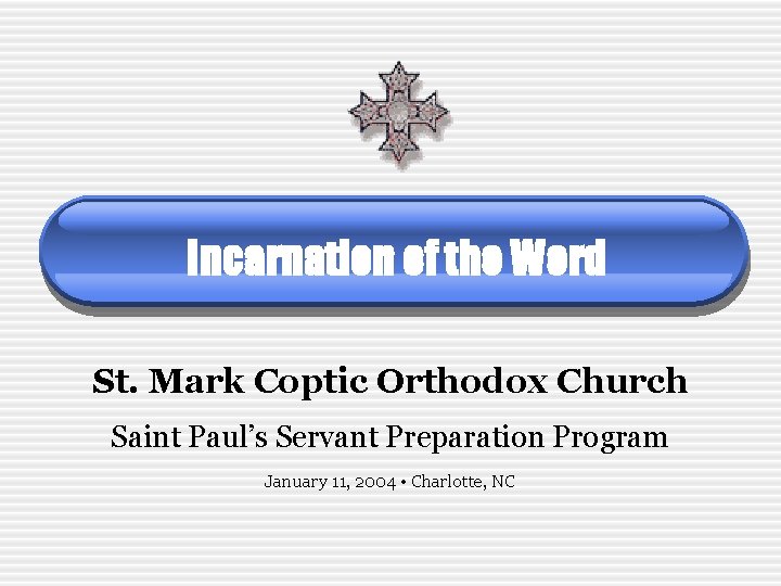 Incarnation of the Word St. Mark Coptic Orthodox Church Saint Paul’s Servant Preparation Program