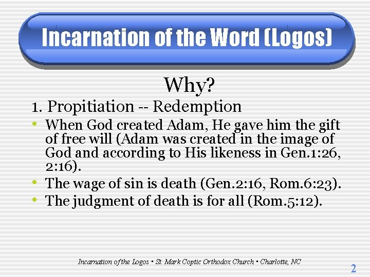 Incarnation of the Word (Logos) Why? 1. Propitiation -- Redemption • When God created