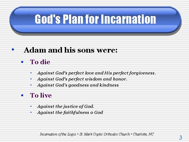 God's Plan for Incarnation • Adam and his sons were: § To die •
