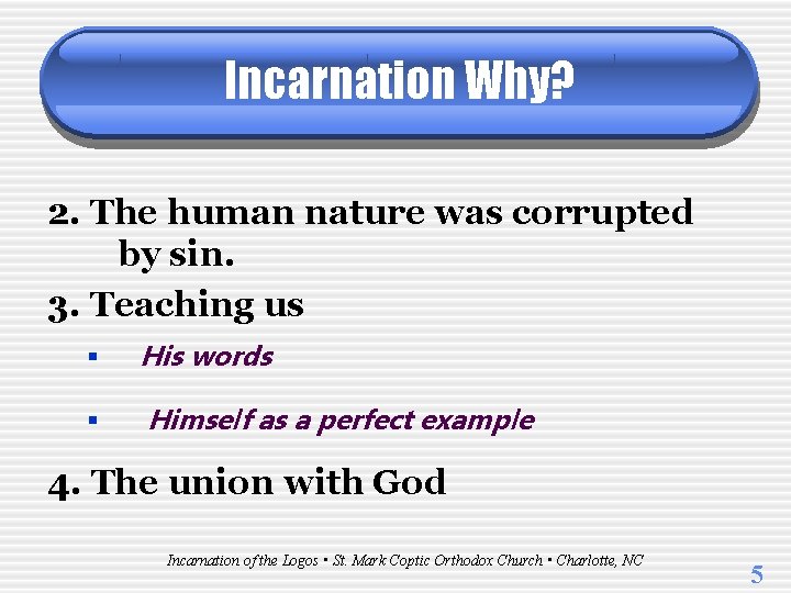 Incarnation Why? 2. The human nature was corrupted by sin. 3. Teaching us §