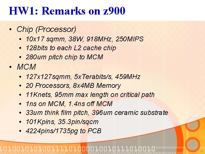 HW 1: Remarks on z 900 • Chip (Processor) • 10 x 17 sqmm,