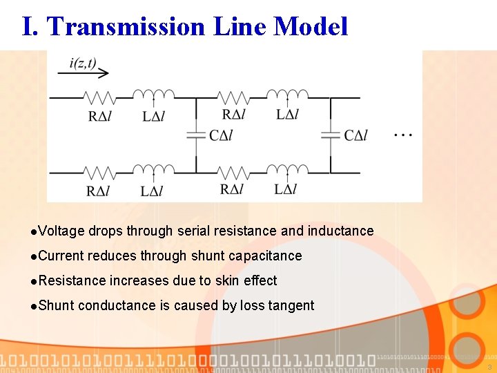 I. Transmission Line Model l. Voltage drops through serial resistance and inductance l. Current