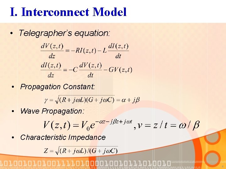 I. Interconnect Model • Telegrapher’s equation: • Propagation Constant: • Wave Propagation: • Characteristic