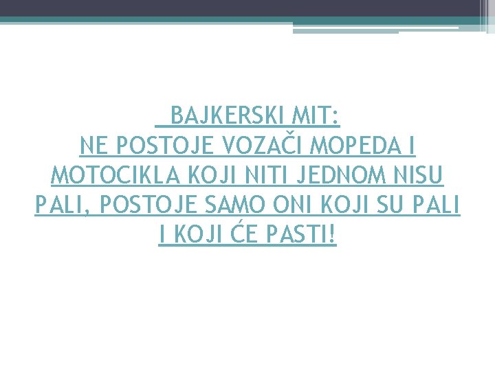 BAJKERSKI MIT: NE POSTOJE VOZAČI MOPEDA I MOTOCIKLA KOJI NITI JEDNOM NISU PALI, POSTOJE