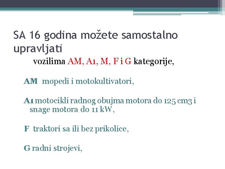 SA 16 godina možete samostalno upravljati vozilima AM, A 1, M, F i G