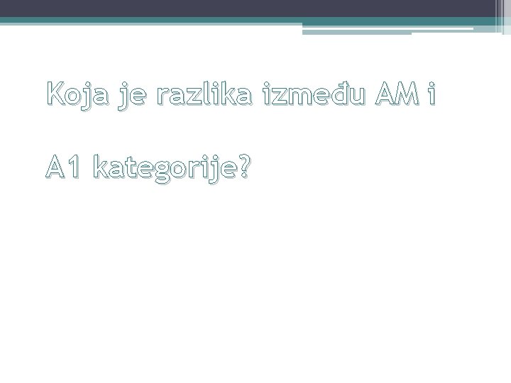 Koja je razlika između AM i A 1 kategorije? 