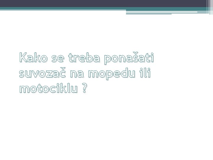 Kako se treba ponašati suvozač na mopedu ili motociklu ? 