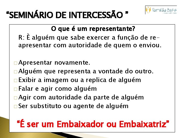 “SEMINÁRIO DE INTERCESSÃO ” O que é um representante? R: È alguém que sabe