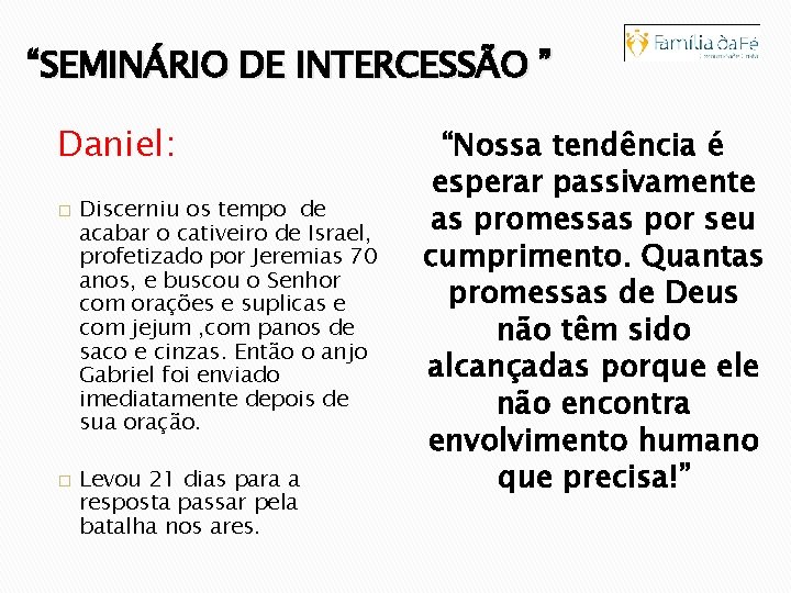 “SEMINÁRIO DE INTERCESSÃO ” Daniel: � � Discerniu os tempo de acabar o cativeiro