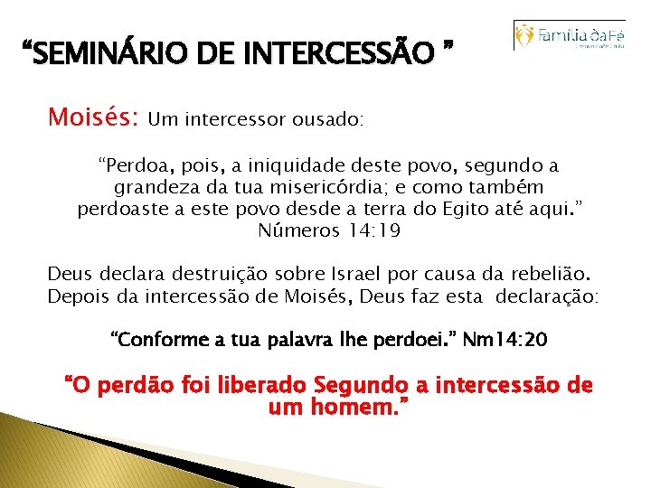 “SEMINÁRIO DE INTERCESSÃO ” Moisés: Um intercessor ousado: “Perdoa, pois, a iniquidade deste povo,