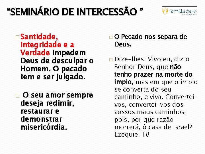 “SEMINÁRIO DE INTERCESSÃO ” � Santidade, Integridade e a Verdade impedem Deus de desculpar