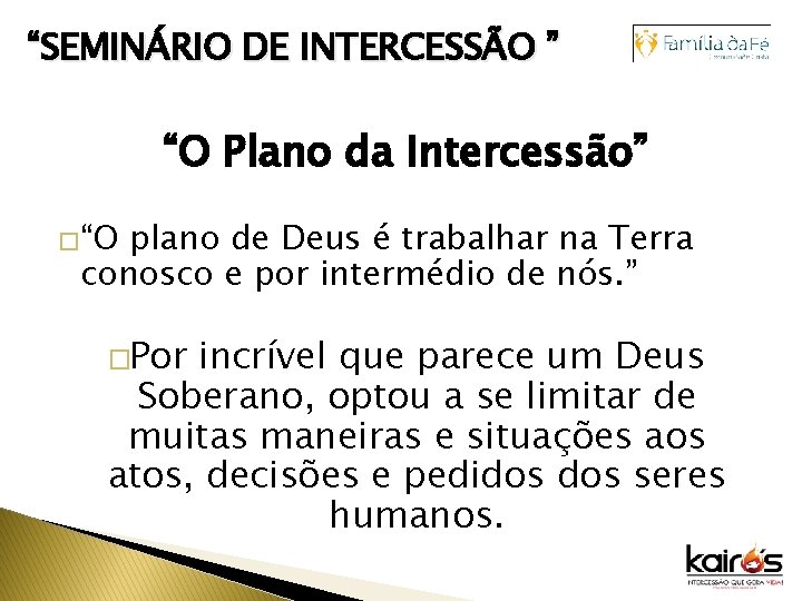 “SEMINÁRIO DE INTERCESSÃO ” “O Plano da Intercessão” �“O plano de Deus é trabalhar