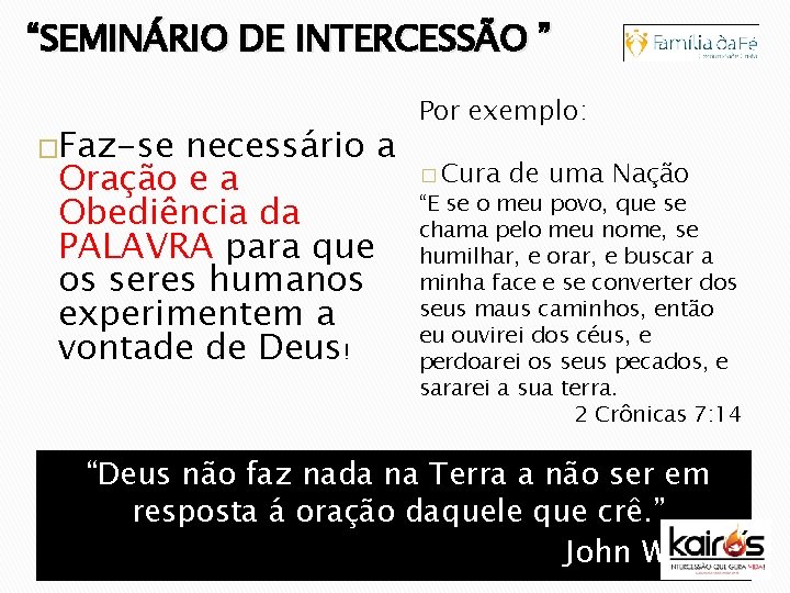 “SEMINÁRIO DE INTERCESSÃO ” �Faz-se necessário a Oração e a Obediência da PALAVRA para