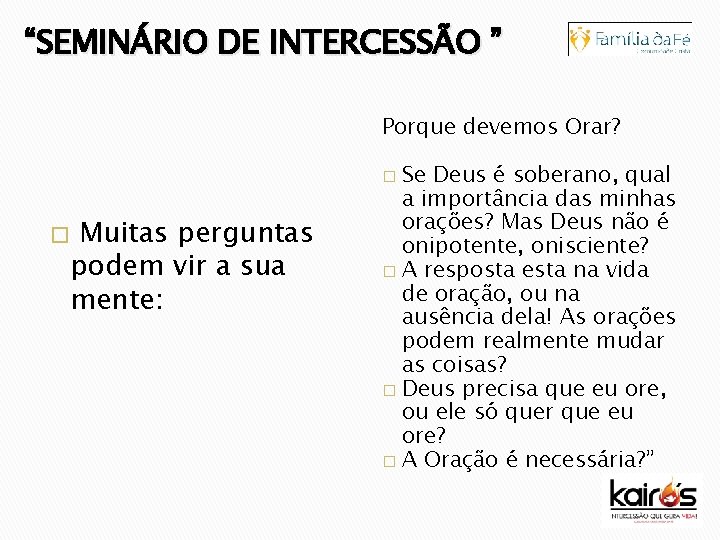 “SEMINÁRIO DE INTERCESSÃO ” Porque devemos Orar? Se Deus é soberano, qual a importância