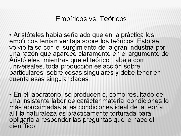 Empíricos vs. Teóricos • Aristóteles había señalado que en la práctica los empíricos tenían