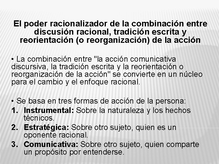 El poder racionalizador de la combinación entre discusión racional, tradición escrita y reorientación (o