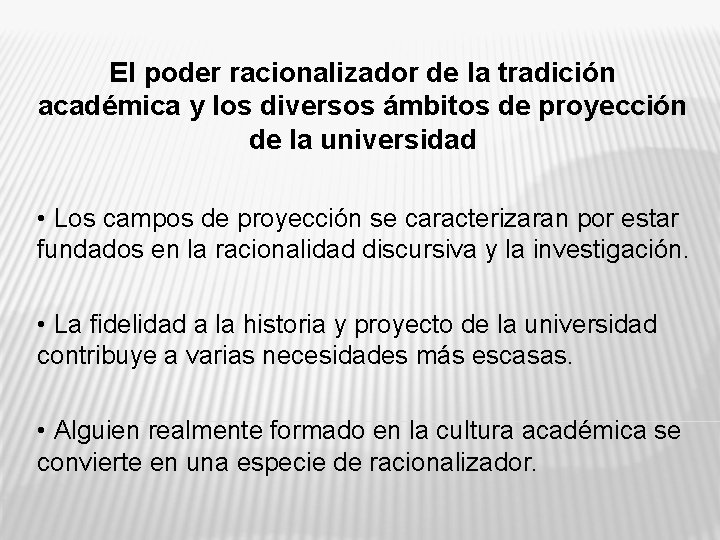 El poder racionalizador de la tradición académica y los diversos ámbitos de proyección de