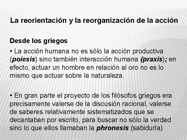 La reorientación y la reorganización de la acción Desde los griegos • La acción