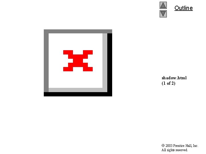 Outline shadow. html (1 of 2) 2003 Prentice Hall, Inc. All rights reserved. 