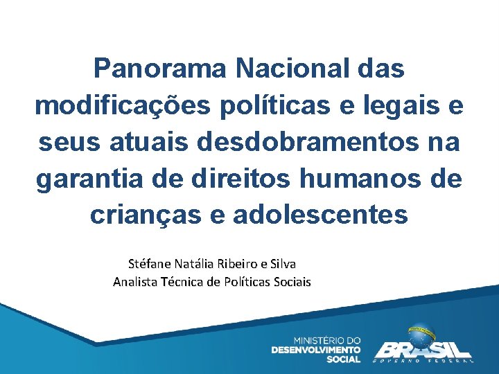 Panorama Nacional das modificações políticas e legais e seus atuais desdobramentos na garantia de