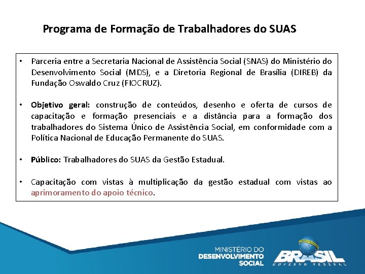 Programa de Formação de Trabalhadores do SUAS • Parceria entre a Secretaria Nacional de