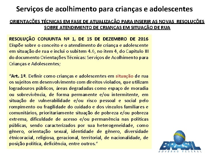 Serviços de acolhimento para crianças e adolescentes ORIENTAÇÕES TÉCNICAS EM FASE DE ATUALIZAÇÃO PARA