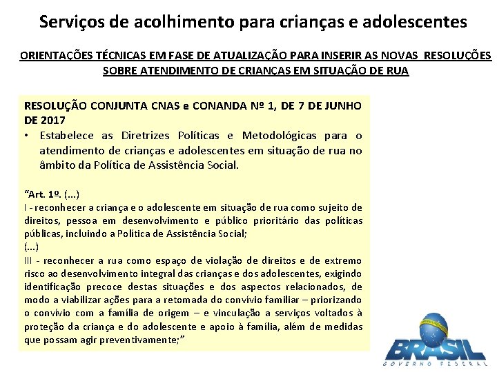 Serviços de acolhimento para crianças e adolescentes ORIENTAÇÕES TÉCNICAS EM FASE DE ATUALIZAÇÃO PARA