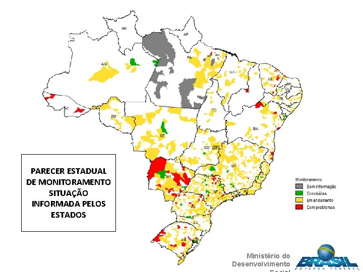 PARECER ESTADUAL DE MONITORAMENTO SITUAÇÃO INFORMADA PELOS ESTADOS Ministério do Desenvolvimento 