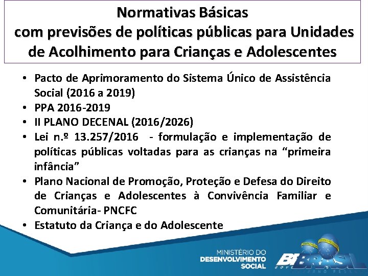 Normativas Básicas com previsões de políticas públicas para Unidades de Acolhimento para Crianças e