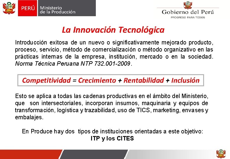 La Innovación Tecnológica Introducción exitosa de un nuevo o significativamente mejorado producto, proceso, servicio, La Innovación Tecnológica Introducción exitosa de un nuevo o significativamente mejorado producto, proceso, servicio,
