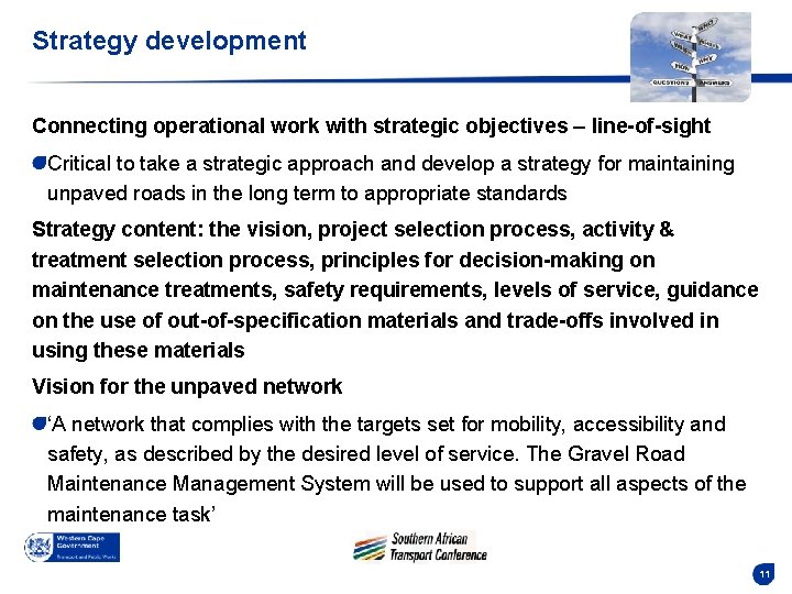 Strategy development Connecting operational work with strategic objectives – line-of-sight Critical to take a