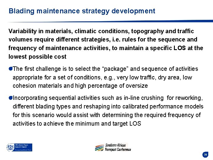 Blading maintenance strategy development Variability in materials, climatic conditions, topography and traffic volumes require