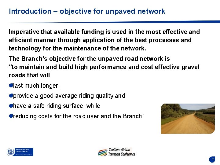 Introduction – objective for unpaved network Imperative that available funding is used in the