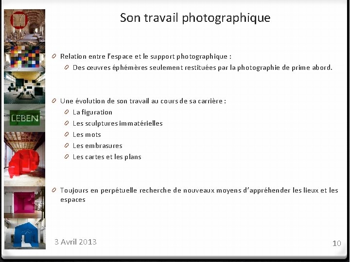 Son travail photographique 0 Relation entre l’espace et le support photographique : 0 Des