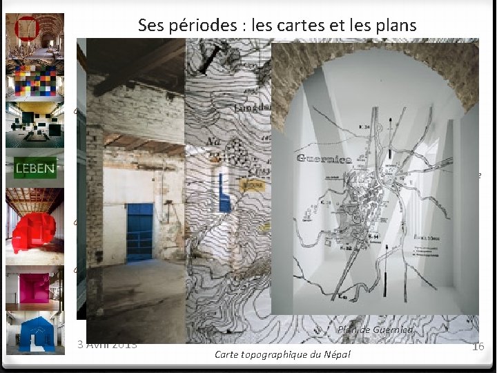 Ses périodes : les cartes et les plans 0 Inspiration: beaucoup de voyages 0