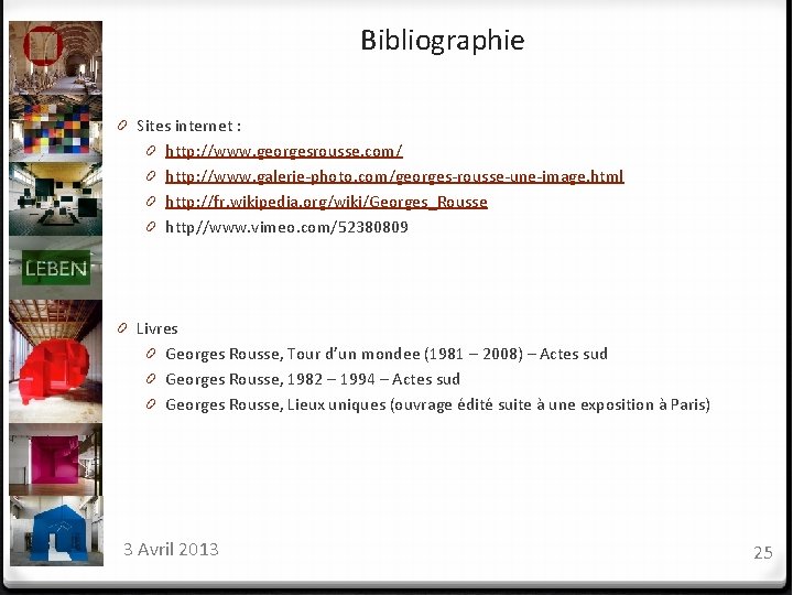 Bibliographie 0 Sites internet : 0 http: //www. georgesrousse. com/ 0 http: //www. galerie-photo.