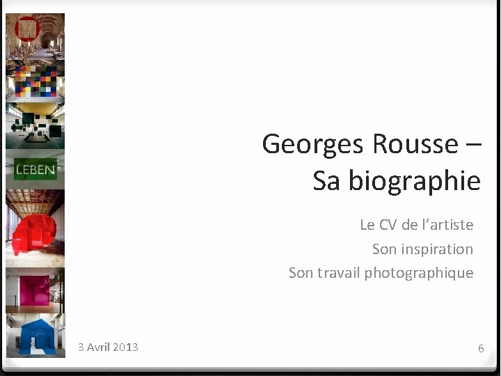 Georges Rousse – Sa biographie Le CV de l’artiste Son inspiration Son travail photographique