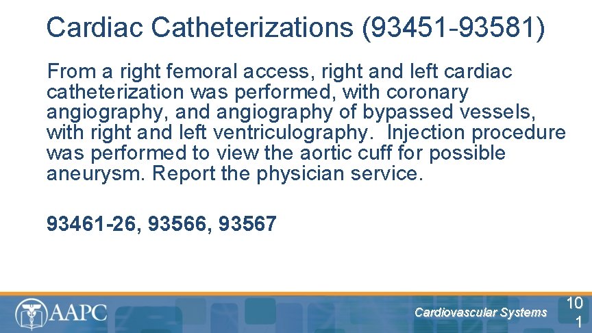 Cardiac Catheterizations (93451 -93581) From a right femoral access, right and left cardiac catheterization