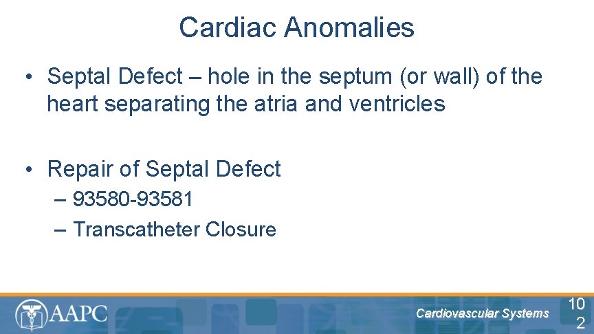 Cardiac Anomalies • Septal Defect – hole in the septum (or wall) of the