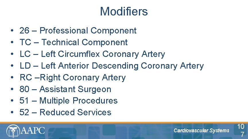 Modifiers • • 26 – Professional Component TC – Technical Component LC – Left