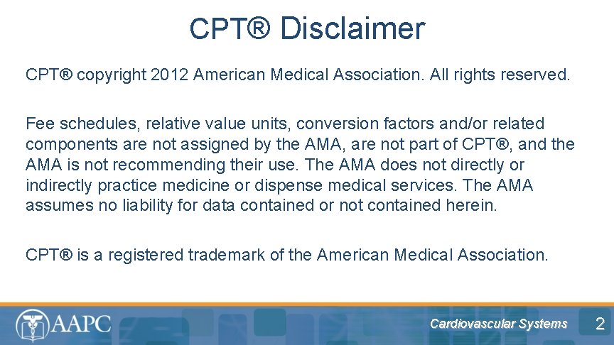 CPT® Disclaimer CPT® copyright 2012 American Medical Association. All rights reserved. Fee schedules, relative