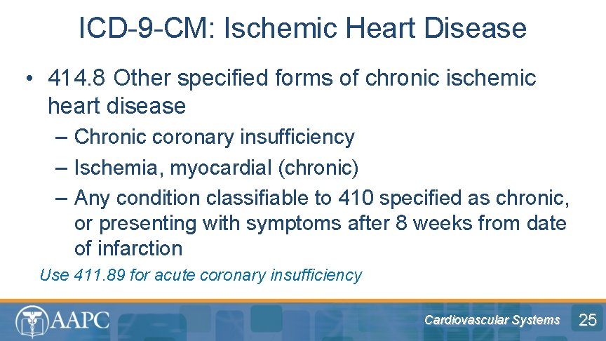 ICD-9 -CM: Ischemic Heart Disease • 414. 8 Other specified forms of chronic ischemic