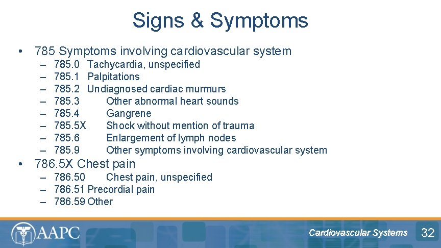Signs & Symptoms • 785 Symptoms involving cardiovascular system – – – – 785.
