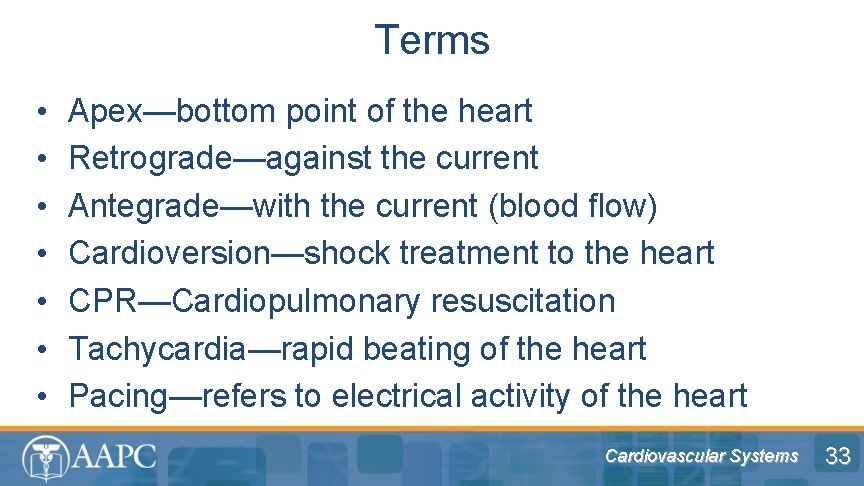 Terms • • Apex—bottom point of the heart Retrograde—against the current Antegrade—with the current