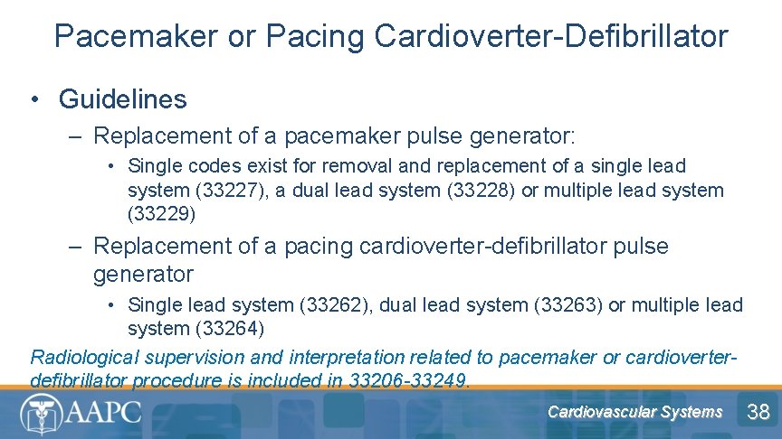 Pacemaker or Pacing Cardioverter-Defibrillator • Guidelines – Replacement of a pacemaker pulse generator: •